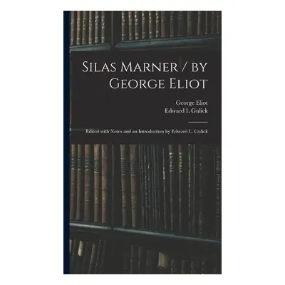 Silas Marner / by George Eliot; Edited With Notes and an Introduction by Edward L. Gulick - Elio