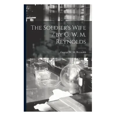 Soldier's Wife / by G. W. M. Reynolds