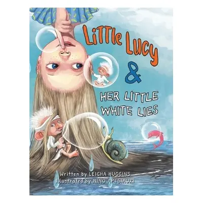 Little Lucy a Her Little White Lies - Huggins, Leigha