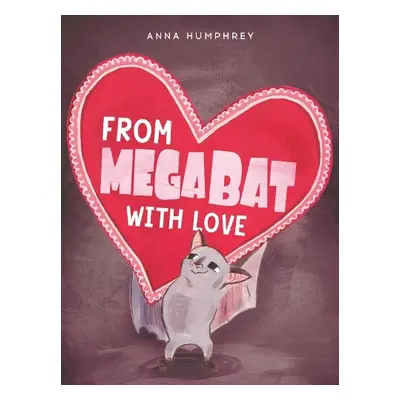 From Megabat with Love - Humphrey, Anna a Easler, Kris