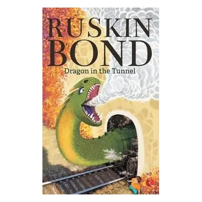 DRAGON IN THE TUNNEL - Bond, Ruskin