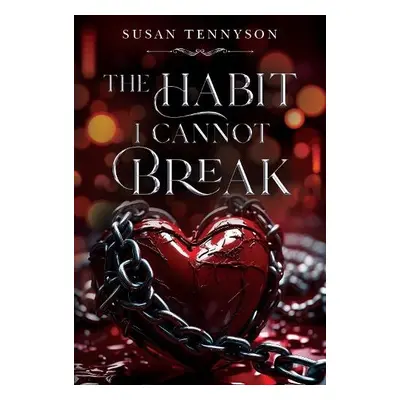 Habit I Cannot Break - Tennyson, Susan