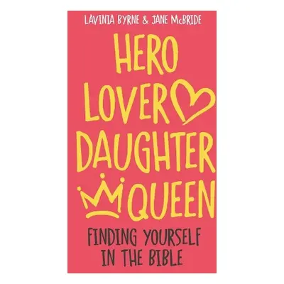 Hero Lover Daughter Queen - Byrne, Lavinia a McBride, Jane