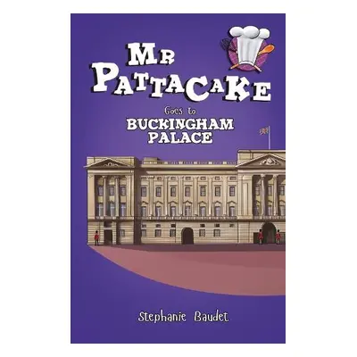 Mr Pattacake Goes to Buckingham Palace - Baudet, Stephanie