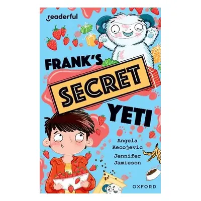 Readerful Independent Library: Oxford Reading Level 15: Frank's Secret Yeti - Kecojevic, Angela