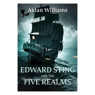 Edward Sting and the Five Realms - Williams, Aidan