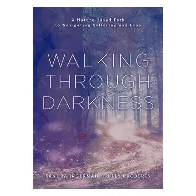 Walking through Darkness - Ingerman, Sandra a Roberts, Llyn