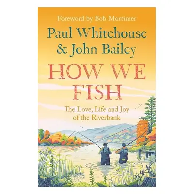 How We Fish - Whitehouse, Paul a Bailey, John