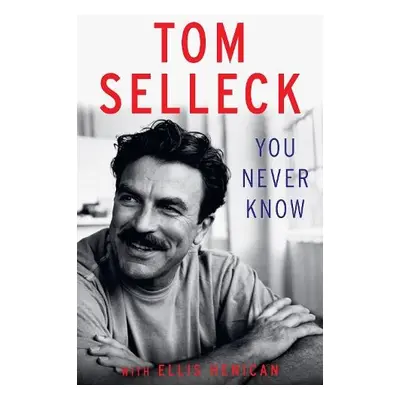 You Never Know - Selleck, Tom