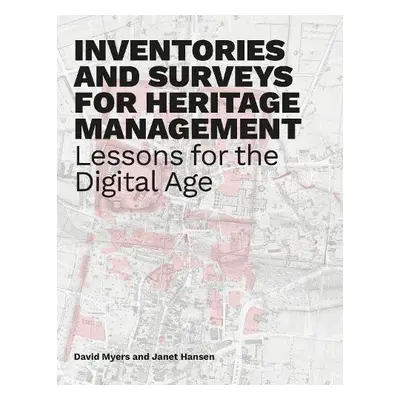 Inventories and Surveys for Heritage Management - Myers, David a Hansen, Janet