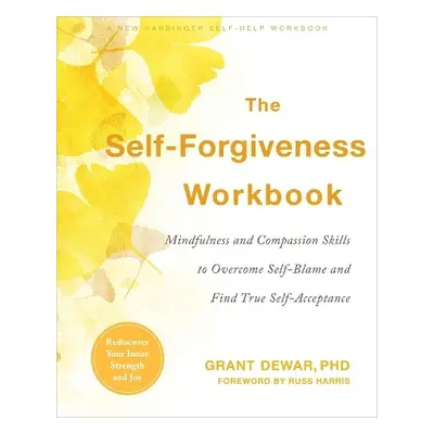 The Self-Forgiveness Workbook - Dewar, Grant