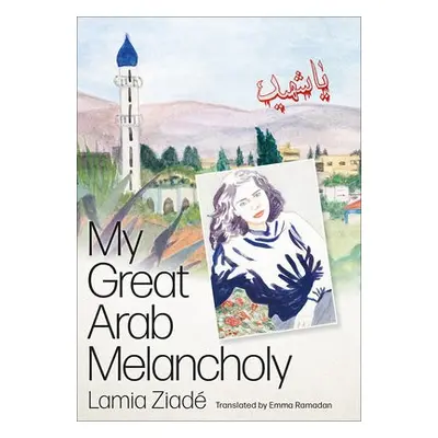 My Great Arab Melancholy - Ziade, Lamia