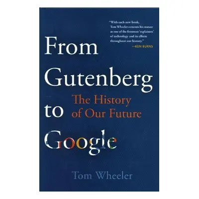 From Gutenberg to Google and on to AI - Wheeler, Tom