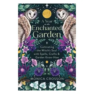 Year in the Enchanted Garden - Crosson, Monica