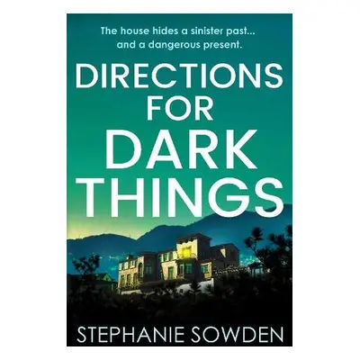 Directions for Dark Things - Sowden, Stephanie