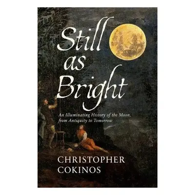 Still As Bright - Cokinos, Christopher