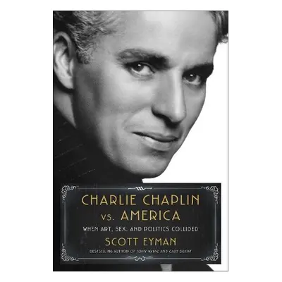 Charlie Chaplin vs. America - Eyman, Scott