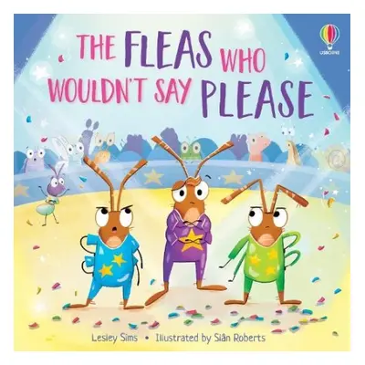 Fleas who Wouldn't Say Please - Sims, Lesley