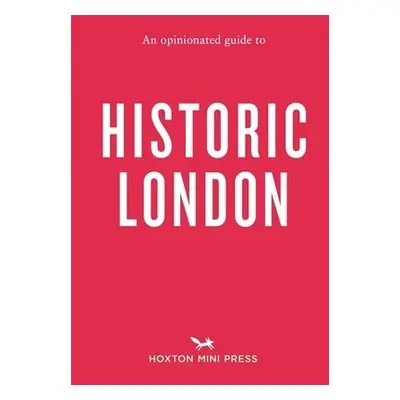 Opinionated Guide to Historic London - Goodman, Sheldon