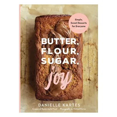 Butter, Flour, Sugar, Joy - Kartes, Danielle