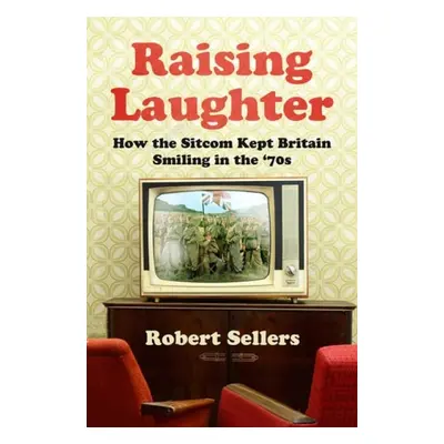 Raising Laughter - Sellers, Robert