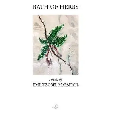 Bath of Herbs - Zobel-Marshall, Emily