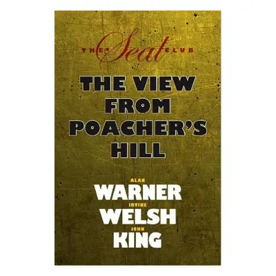 Seal Club 2: The View From Poacher's Hill - Warner, Alan a Welsh, Irvine a King, John