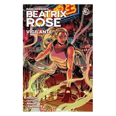 Beatrix Rose: Vigilante (Graphic Novel) - Phillips, Stephanie a Favoccia, Valeria