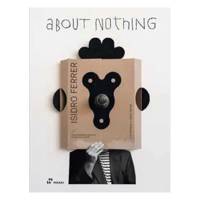 Isidro Ferrer: About Nothing - Arteaga, Miguel Angel Perez