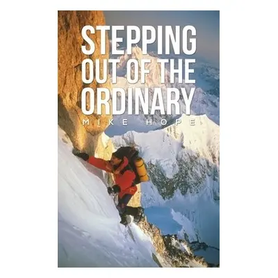 Stepping Out Of The Ordinary - Hope, Mike