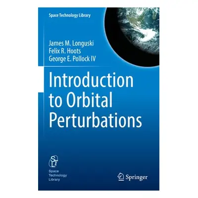 Introduction to Orbital Perturbations - Longuski, James M. a Hoots, Felix R. a Pollock IV, Georg