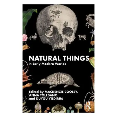 Natural Things in Early Modern Worlds