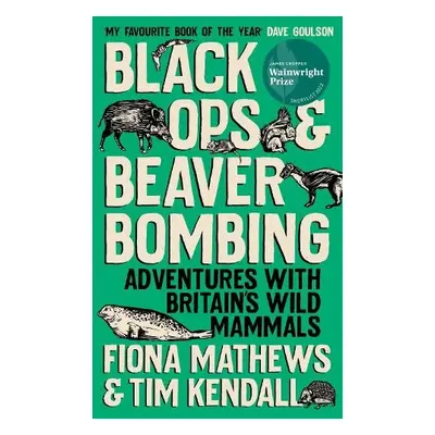 Black Ops and Beaver Bombing - Mathews, Fiona a Kendall, Tim