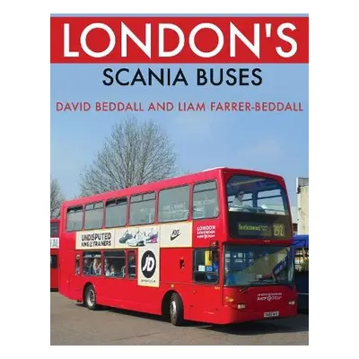 London's Scania Buses - Beddall, David a Farrer-Beddall, Liam