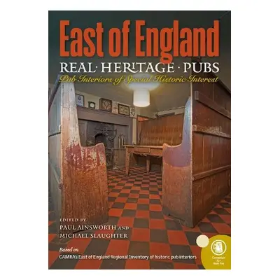 Real Heritage Pubs, East of England - Ainsworth, Paul