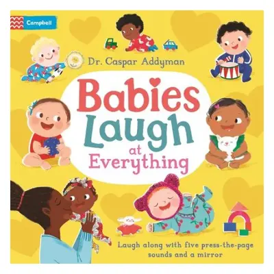 Babies Laugh at Everything - Addyman, Dr Caspar