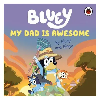 Bluey: My Dad Is Awesome - Bluey