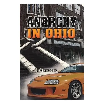 ANARCHY IN OHIO - Kjeldsen, Jim