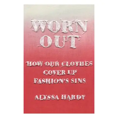 Worn Out - Hardy, Alyssa