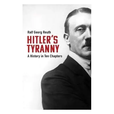 Hitler's Tyranny - Reuth, Ralf Georg a Lewis, Peter