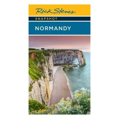 Rick Steves Snapshot Normandy (Sixth Edition) - Steves, Rick a Smith, Steve