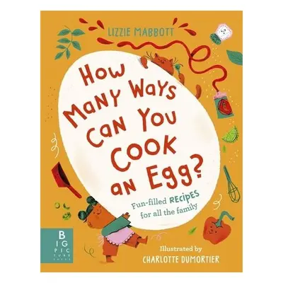 How Many Ways Can You Cook An Egg? - Mabbott, Lizzie