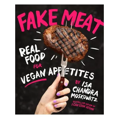 Fake Meat - Moskowitz, Isa Chandra