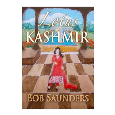 Lotus of Kashmir - Saunders, Bob