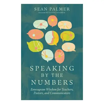 Speaking by the Numbers – Enneagram Wisdom for Teachers, Pastors, and Communicators - Palmer, Se