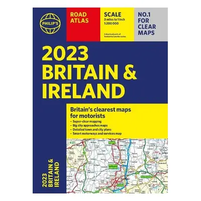 2023 Philip's Road Atlas Britain and Ireland - Philip's Maps