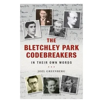 Bletchley Park Codebreakers in Their Own Words - Greenberg, Joel