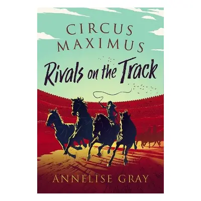 Circus Maximus: Rivals On the Track - Gray, Annelise