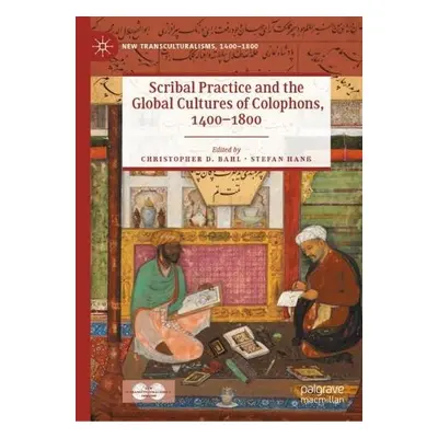 Scribal Practice and the Global Cultures of Colophons, 1400–1800