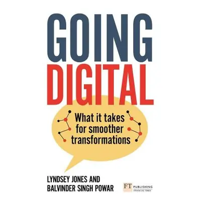 Going Digital: What it takes for smoother transformations - Jones, Lyndsey a Singh Powar, Balvin